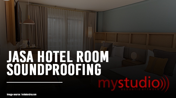 Jasa Kontraktor Hotel Room Soundproofing